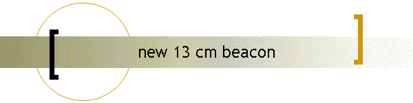 new 13 cm beacon